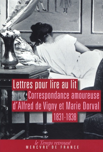 Lettres pour lire au lit. Correspondance amoureuse d'Alfred de Vigny et de Marie Dorval, 1831-1838