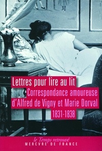 Ariane Charton - Lettres pour lire au lit - Correspondance amoureuse d'Alfred de Vigny et de Marie Dorval, 1831-1838.