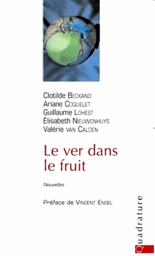 Ariane Coquelet et Clotilde Beckand - Le ver dans le fruit.