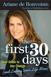Ariane de Bonvoisin - The First 30 Days - Your Guide to Making Any Change Easier.