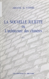 Ariane de Citère - La nouvelle Juliette - Ou L'architecture des chimères.
