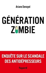 Ariane Denoyel - Génération zombie - Enquête sur le scandale des antidépresseurs.
