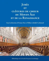 Jubés et clôtures de choeur du Moyen Age et de la Renaissance