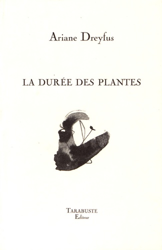 Ariane Dreyfus - La durée des plantes.