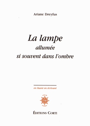 Ariane Dreyfus - La lampe allumée si souvent dans l'ombre.