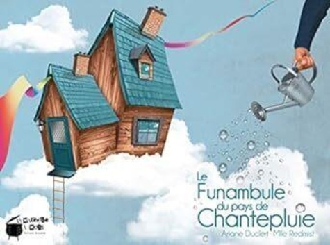 Ariane Duclert et  Redmist - Le funambule du pays de Chantepluie.
