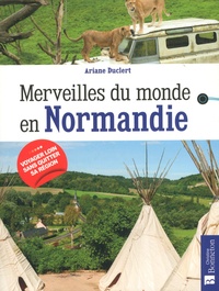 Ariane Duclert - Merveilles du monde en Normandie.
