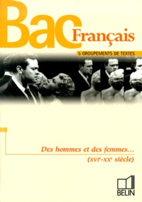 Ariane Ferry - Des Hommes Et Des Femmes (Xvi-Xxeme Siecle). 5 Groupements De Textes.
