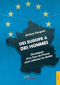 Ariane Forgues - Des Europe & des hommes - Chroniques d'un Tour de France pour rallumer les étoiles.