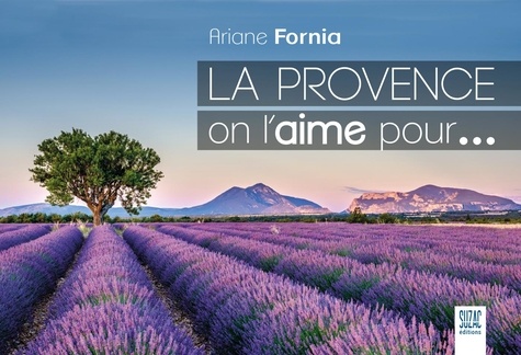 La Provence on l'aime pour...