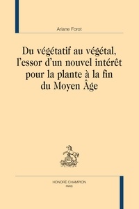 Ariane Forot - Du végétatif au végétal, l’essor d’un nouvel intérêt pour la plante à la fin du Moyen Age.