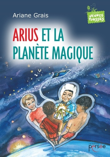 Ariane Grais - Arius et la planète magique.