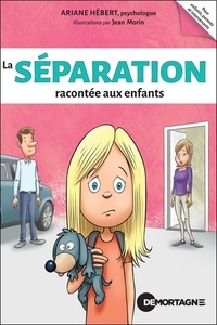 Ariane Hébert et Jean Morin - La séparation racontée aux enfants.