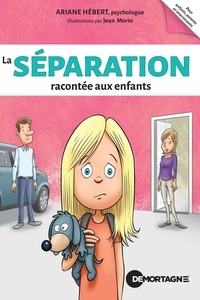 Ariane Hébert et Jean Morin - La séparation racontée aux enfants.