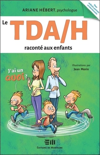 Ariane Hébert - Le TDAH raconté aux enfants : j'ai un Quoi ?.