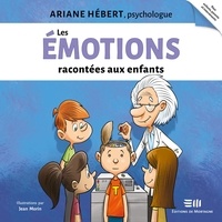 Ariane Hébert et Cédric Lavigne-Larente - Les émotions racontées aux enfants.