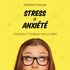 Ariane Hébert et Roxane Tremblay-Marcotte - Stress et anxiété - Stratégies et techniques pour les gérer.