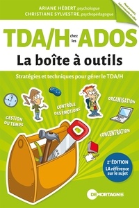 Ariane Hébert et Christiane Sylvestre - TDA/H chez les ados - La boîte à outils (2e édition).