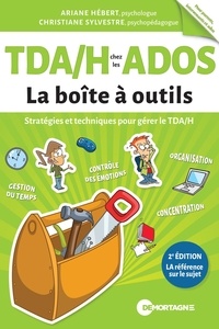 Ariane Hébert et Christiane Sylvestre - TDA/H chez les ados - Stratégies et techniques pour gérer le TDA/H.