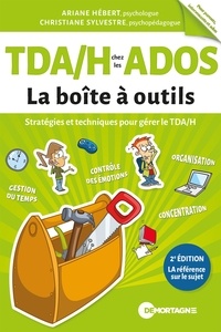 Ariane Hébert et Christiane Sylvestre - TDA/H chez les ados - Stratégies et techniques pour gérer le TDA/H.