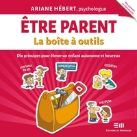 Ariane Hébert et Marie-Ève Pelletier - Être parent - La boîte à outils.