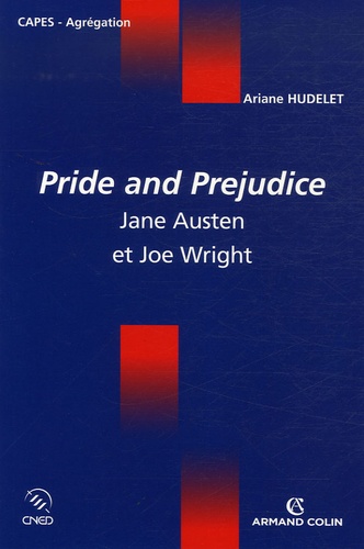Ariane Hudelet - Pride and Prejudice - Jane Austen et Joe Wright.