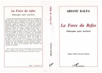 Ariane Kalfa - La force du refus - Philosopher après Auschwitz.