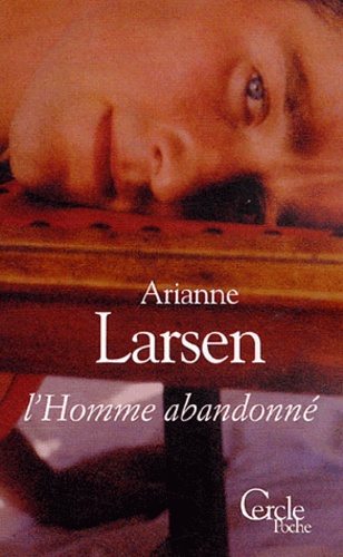 Ariane Larsen - L'homme abandonné.