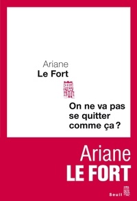 Ariane Le Fort - On ne va pas se quitter comme ça ?.