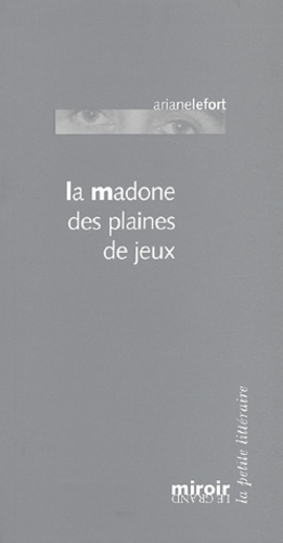 Ariane Lefort - La madone des plaines de jeux.