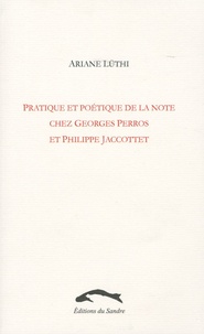 Ariane Lüthi - Pratique et poétique de la note chez Georges Perros et Philippe Jaccottet.
