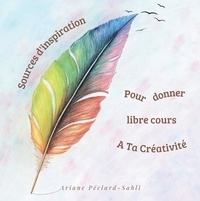 Ariane Péclard-sahli - Sources d'inspiration pour donner libre cours à Ta Créativité.