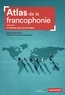 Ariane Poissonnier et Gérard Sournia - Atlas de la francophonie - Le Français, plus qu'une langue.