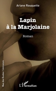 Ariane Rouquette - Lapin à la Marjolaine.