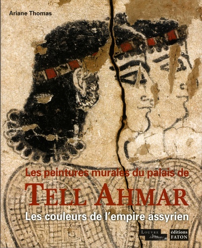 Ariane Thomas - Les peintures du palais de Kar Salmanazar - Les couleurs de l'Empire assyrien.