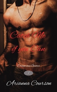  Arianna Courson - Catch Me if You Can - Dangerous Games, #1.