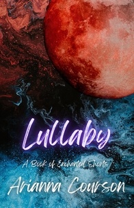  Arianna Courson - Lullaby: A Book of Enchanted Shorts - Chronicles of the Enchanted.