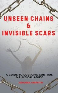 Unseen Chains &amp; Invisible Scars