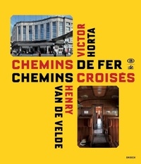 Arianne Aubry et Loo anne Van - Horta – Van de Velde - Chemins de fer, chemins croisés.