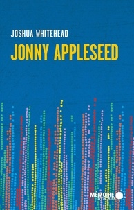 Arianne Des Rochers et Joshua Whitehead - Jonny Appleseed.