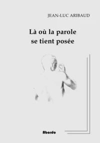 Là ou la parole se tient posée