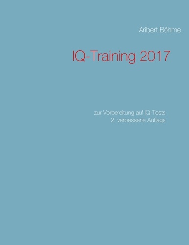 IQ-Training 2017. zur Vorbereitung auf IQ-Tests