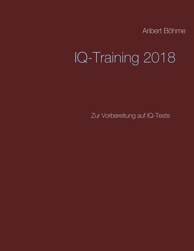 IQ-Training 2018. Zur Vorbereitung auf IQ-Tests