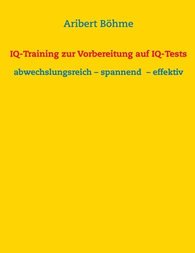 IQ-Training zur Vorbereitung auf IQ-Tests. abwechslungsreich – spannend  – effektiv