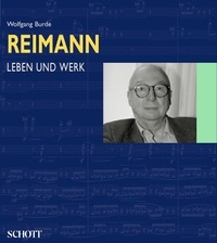 Aribert Reimann et Wolfgang Burde - Aribert Reimann - Leben und Werk.