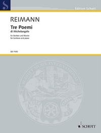 Aribert Reimann - Edition Schott  : Tre Poemi di Michelangelo - baritone and piano. baryton..