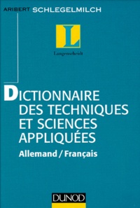 Aribert Schlegelmilch et  Collectif - Dictionnaire des techniques et sciences et des sciences appliquées.