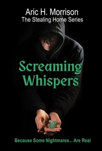  Aric H. Morrison - Screaming Whispers - Stealing Home, #2.