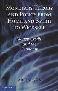 Arie Arnon - Monetary Theory and Policy from Hume and Smith to Wicksell: Money, Credit, and the Economy.