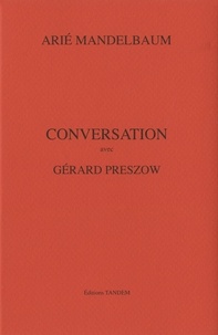 Arié Mandelbaum et Gérard Preszow - Conversation avec Arié Mandelbaum.